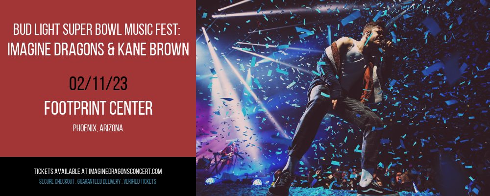 Bud Light Super Bowl Music Fest: Imagine Dragons & Kane Brown at Imagine Dragons Concerts tickets Bud Light Super Bowl Music Fest: Imagine Dragons & Kane Brown at Imagine Dragons Concerts